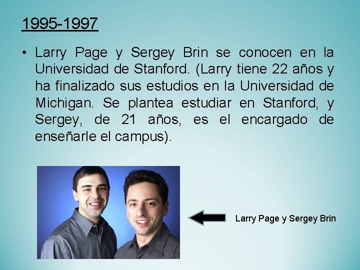 1995 -1997 • Larry Page y Sergey Brin se conocen en la Universidad de
