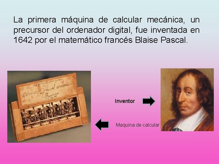 La primera máquina de calcular mecánica, un precursor del ordenador digital, fue inventada en