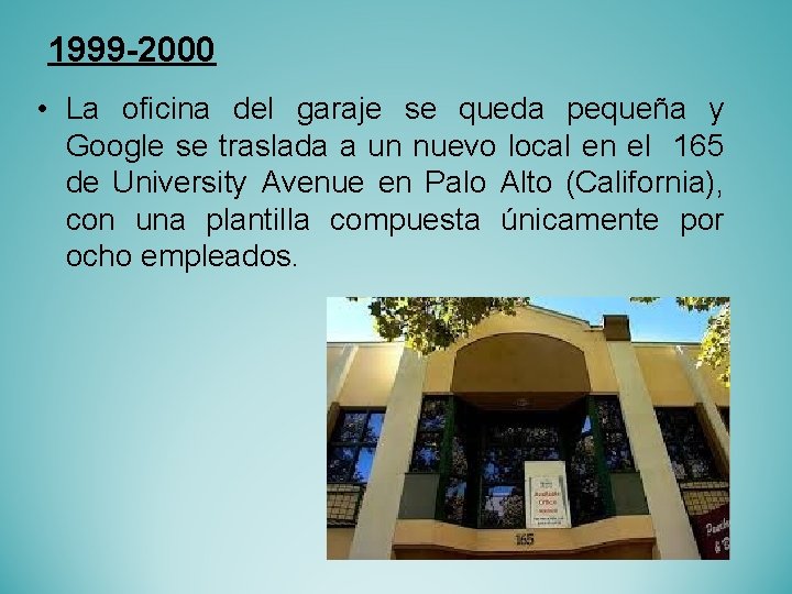 1999 -2000 • La oficina del garaje se queda pequeña y Google se traslada