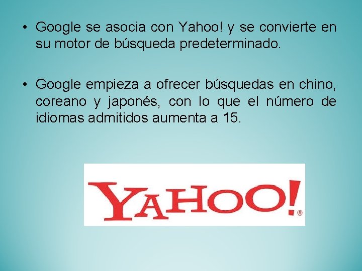  • Google se asocia con Yahoo! y se convierte en su motor de