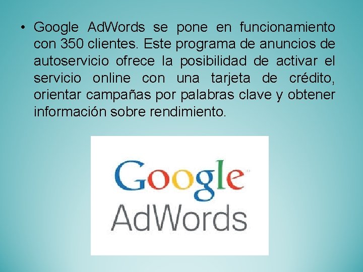  • Google Ad. Words se pone en funcionamiento con 350 clientes. Este programa