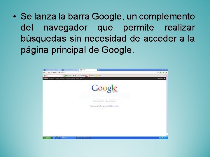  • Se lanza la barra Google, un complemento del navegador que permite realizar