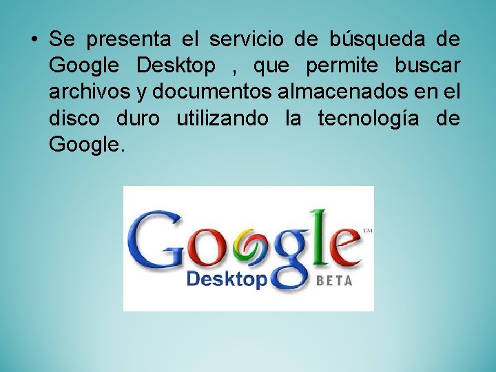  • Se presenta el servicio de búsqueda de Google Desktop , que permite