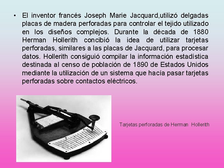  • El inventor francés Joseph Marie Jacquard, utilizó delgadas placas de madera perforadas