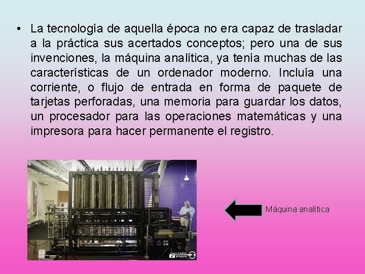  • La tecnología de aquella época no era capaz de trasladar a la