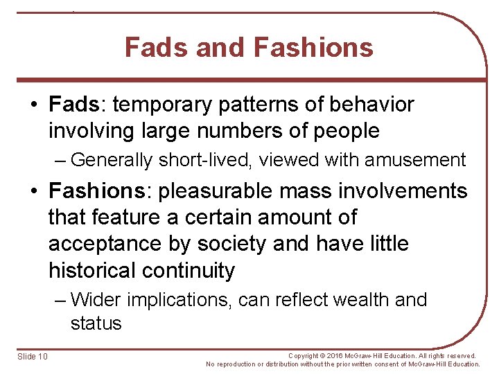 Fads and Fashions • Fads: temporary patterns of behavior involving large numbers of people