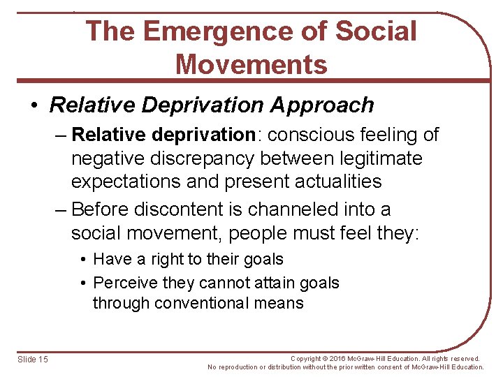 The Emergence of Social Movements • Relative Deprivation Approach – Relative deprivation: conscious feeling