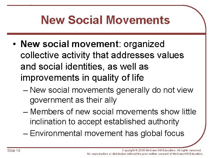 New Social Movements • New social movement: organized collective activity that addresses values and