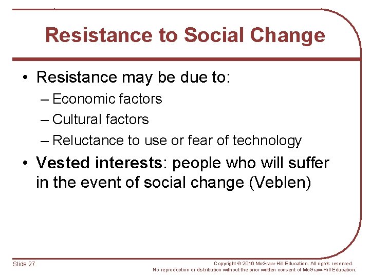 Resistance to Social Change • Resistance may be due to: – Economic factors –