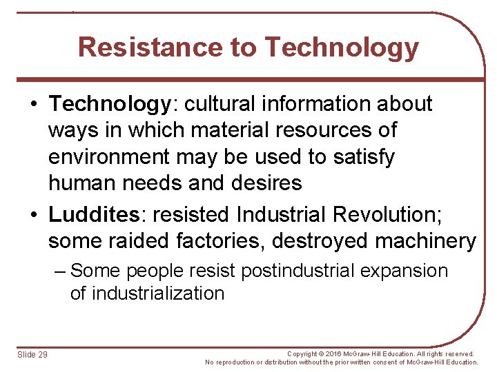 Resistance to Technology • Technology: cultural information about ways in which material resources of