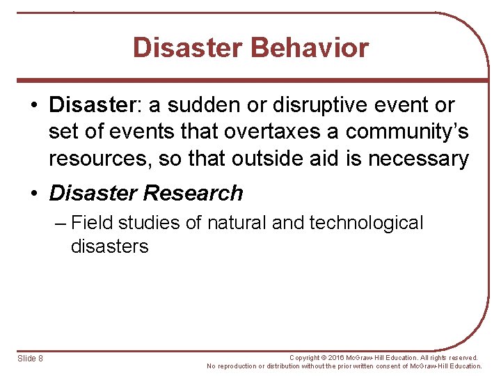 Disaster Behavior • Disaster: a sudden or disruptive event or set of events that