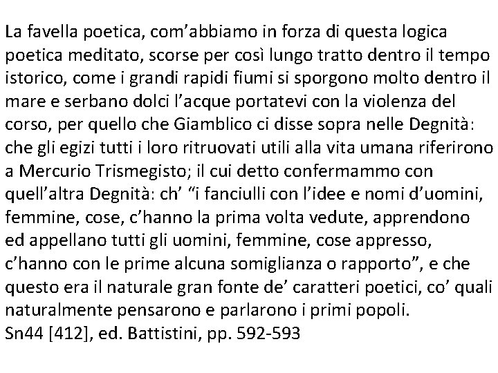 La favella poetica, com’abbiamo in forza di questa logica poetica meditato, scorse per così