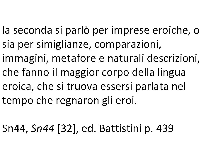 la seconda si parlò per imprese eroiche, o sia per simiglianze, comparazioni, immagini, metafore