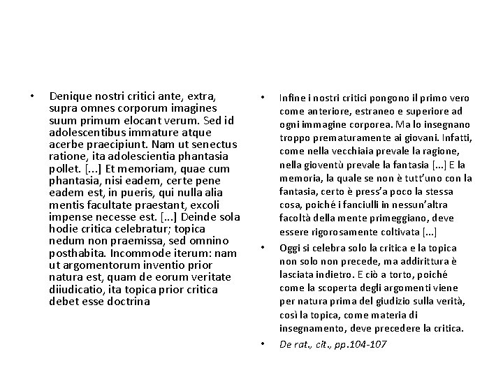  • Denique nostri critici ante, extra, supra omnes corporum imagines suum primum elocant