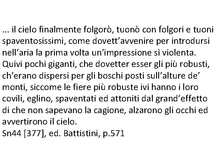 . . . il cielo finalmente folgorò, tuonò con folgori e tuoni spaventosissimi, come