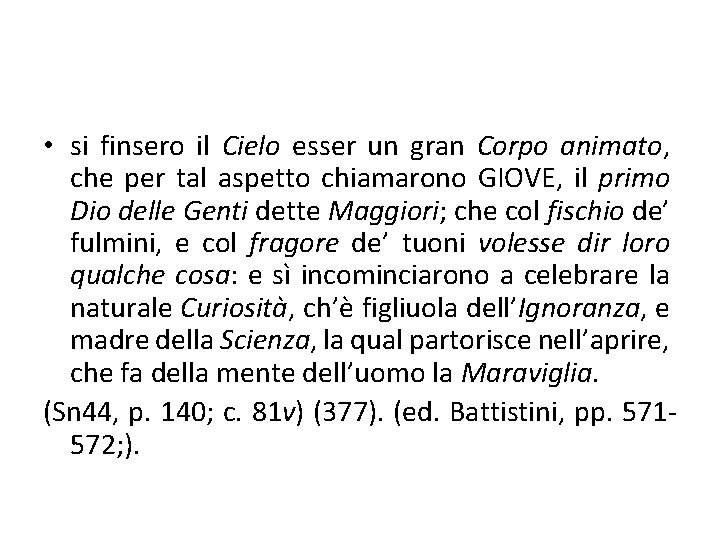  • si finsero il Cielo esser un gran Corpo animato, che per tal