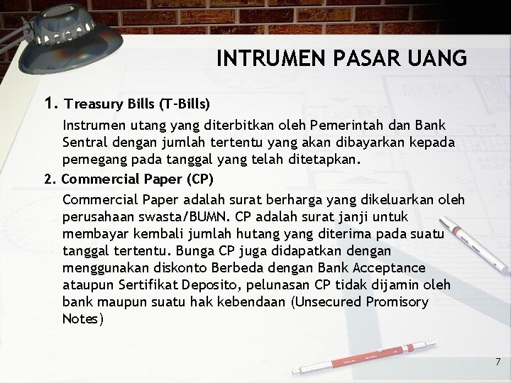 INTRUMEN PASAR UANG 1. Treasury Bills (T-Bills) Instrumen utang yang diterbitkan oleh Pemerintah dan