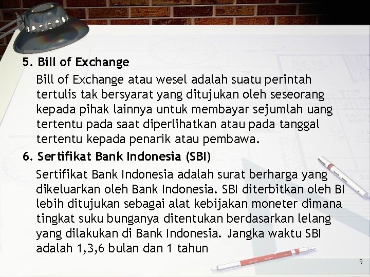 5. Bill of Exchange atau wesel adalah suatu perintah tertulis tak bersyarat yang ditujukan