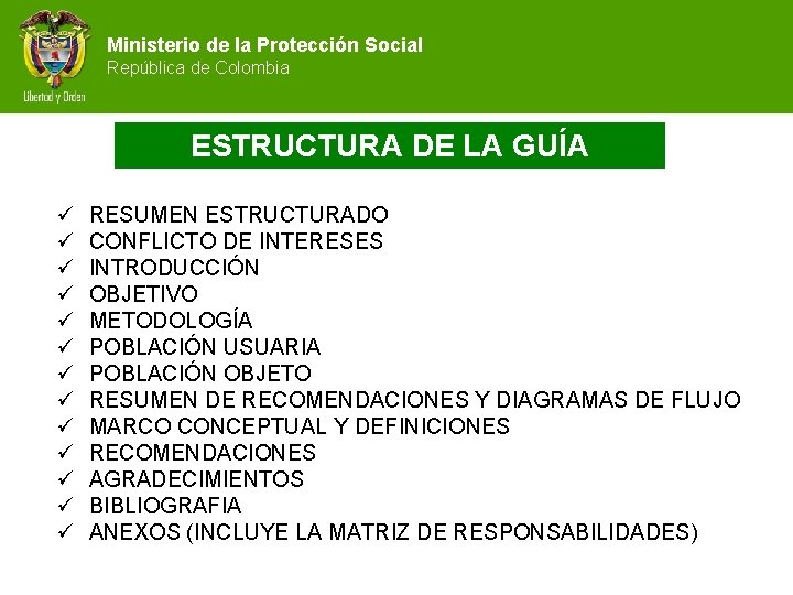 Ministerio de la Protección Social República de Colombia ESTRUCTURA DE LA GUÍA ü ü