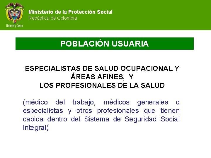 Ministerio de la Protección Social República de Colombia POBLACIÓN USUARIA ESPECIALISTAS DE SALUD OCUPACIONAL