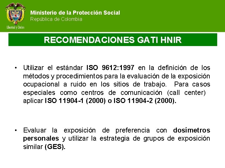 Ministerio de la Protección Social República de Colombia RECOMENDACIONES GATI HNIR • Utilizar el