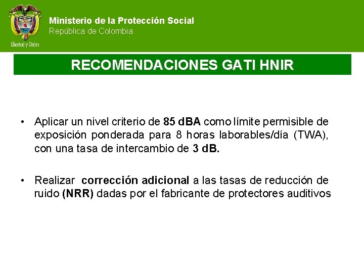 Ministerio de la Protección Social República de Colombia RECOMENDACIONES GATI HNIR • Aplicar un