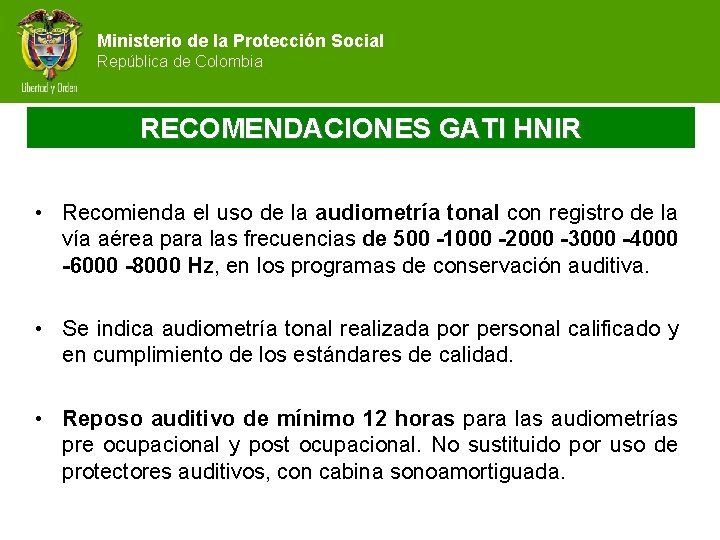Ministerio de la Protección Social República de Colombia RECOMENDACIONES GATI HNIR • Recomienda el