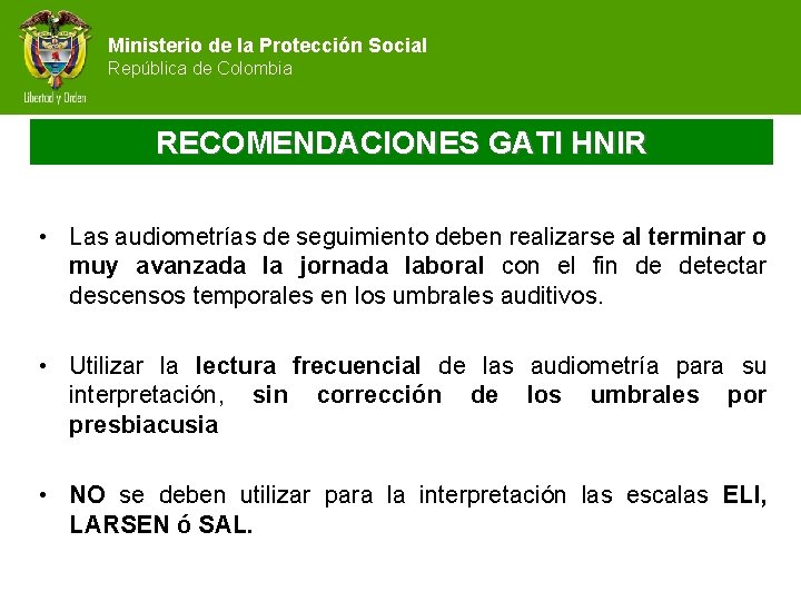 Ministerio de la Protección Social República de Colombia RECOMENDACIONES GATI HNIR • Las audiometrías