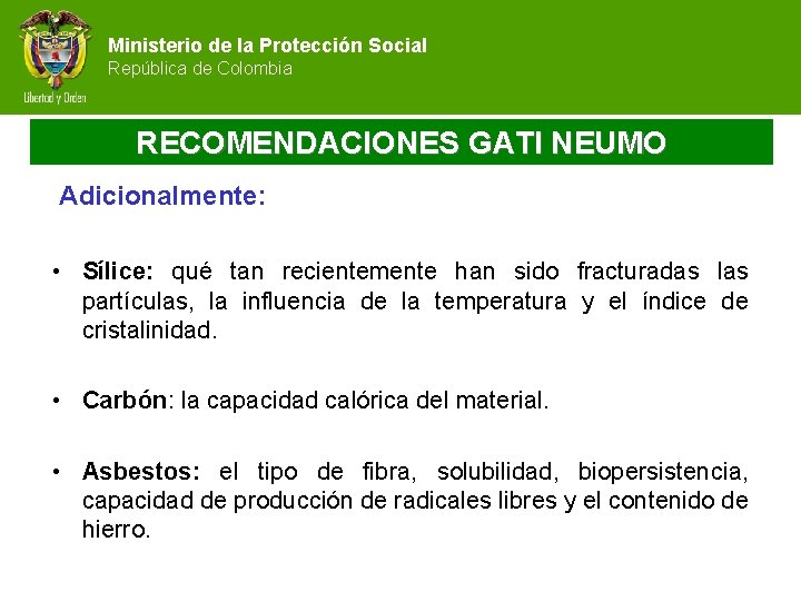 Ministerio de la Protección Social República de Colombia RECOMENDACIONES GATI NEUMO Adicionalmente: • Sílice:
