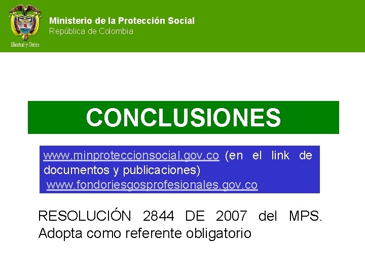 Ministerio de la Protección Social República de Colombia CONCLUSIONES www. minproteccionsocial. gov. co (en