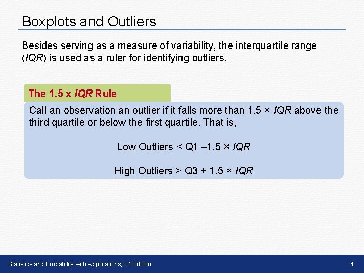 Boxplots and Outliers Besides serving as a measure of variability, the interquartile range (IQR)