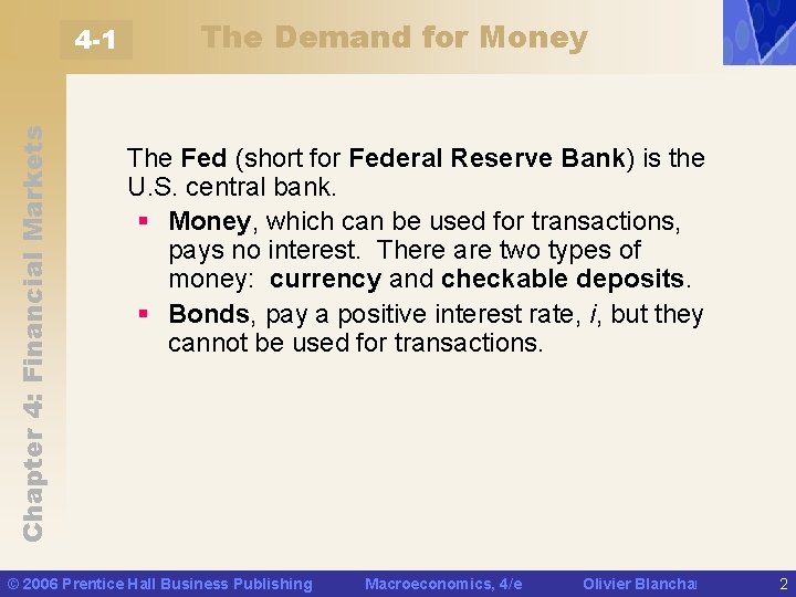 Chapter 4: Financial Markets 4 -1 The Demand for Money The Fed (short for
