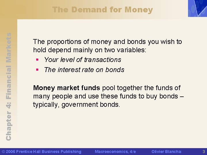 Chapter 4: Financial Markets The Demand for Money The proportions of money and bonds