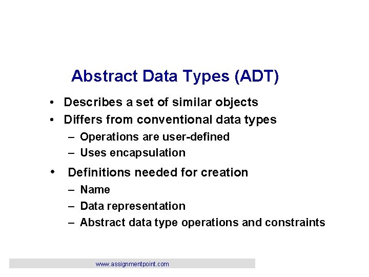 Abstract Data Types (ADT) • Describes a set of similar objects • Differs from