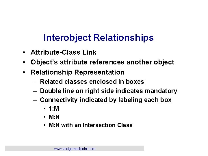 Interobject Relationships • Attribute-Class Link • Object’s attribute references another object • Relationship Representation