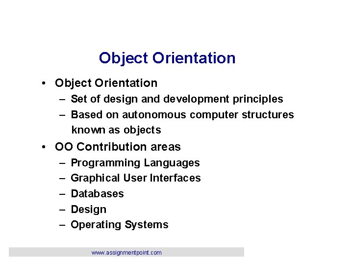 Object Orientation • Object Orientation – Set of design and development principles – Based