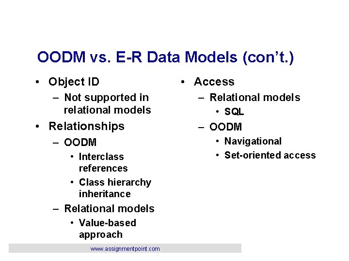 OODM vs. E-R Data Models (con’t. ) • Object ID – Not supported in