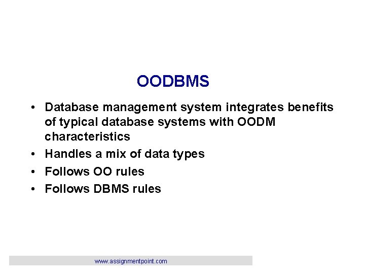 OODBMS • Database management system integrates benefits of typical database systems with OODM characteristics