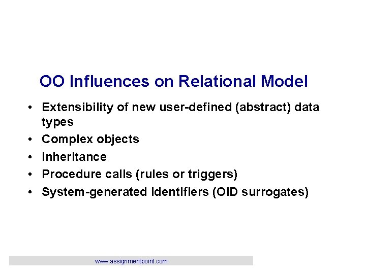 OO Influences on Relational Model • Extensibility of new user-defined (abstract) data types •
