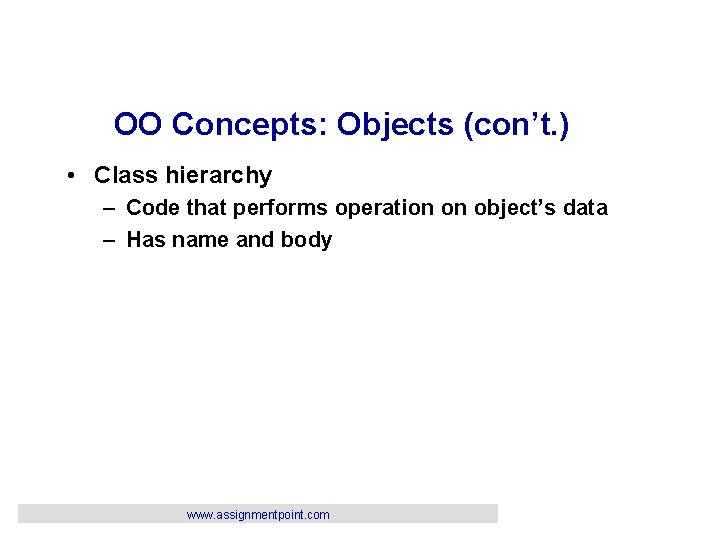 OO Concepts: Objects (con’t. ) • Class hierarchy – Code that performs operation on