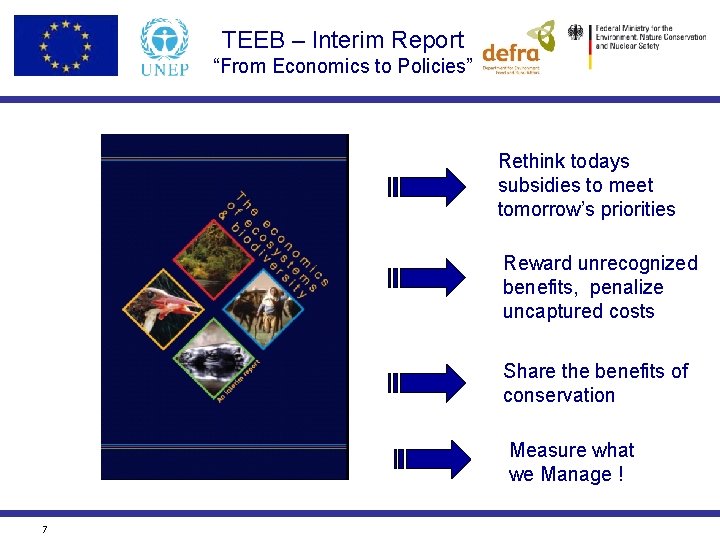 TEEB – Interim Report “From Economics to Policies” Rethink todays subsidies to meet tomorrow’s