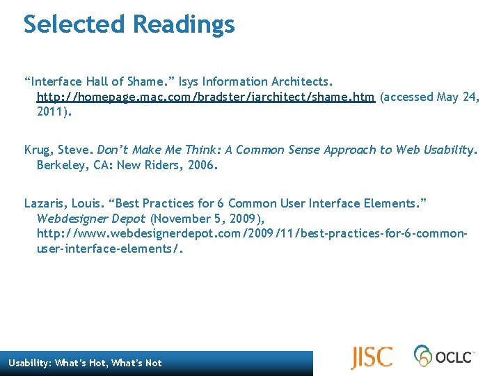 Selected Readings “Interface Hall of Shame. ” Isys Information Architects. http: //homepage. mac. com/bradster/iarchitect/shame. Selected Readings “Interface Hall of Shame. ” Isys Information Architects. http: //homepage. mac. com/bradster/iarchitect/shame.