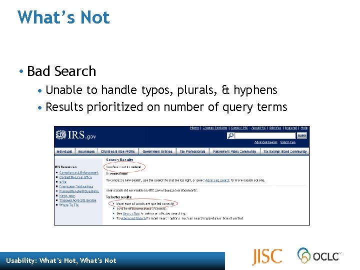 What’s Not • Bad Search • Unable to handle typos, plurals, & hyphens • What’s Not • Bad Search • Unable to handle typos, plurals, & hyphens •