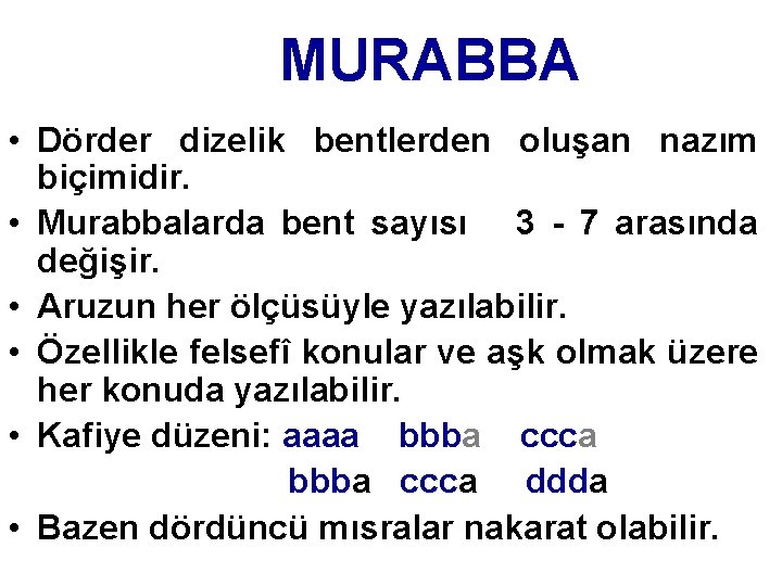 MURABBA • Dörder dizelik bentlerden oluşan nazım biçimidir. • Murabbalarda bent sayısı 3 -