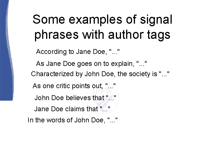 Some examples of signal phrases with author tags According to Jane Doe, ". .