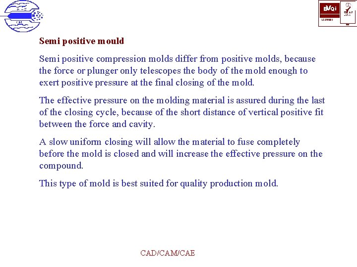 BVQi ü UKAS QUALITY MANAGEMENT ISO 9001 006 Semi positive mould Semi positive compression