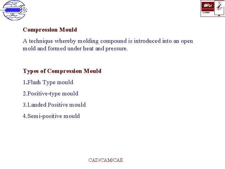 BVQi ü UKAS QUALITY MANAGEMENT ISO 9001 006 Compression Mould A technique whereby molding