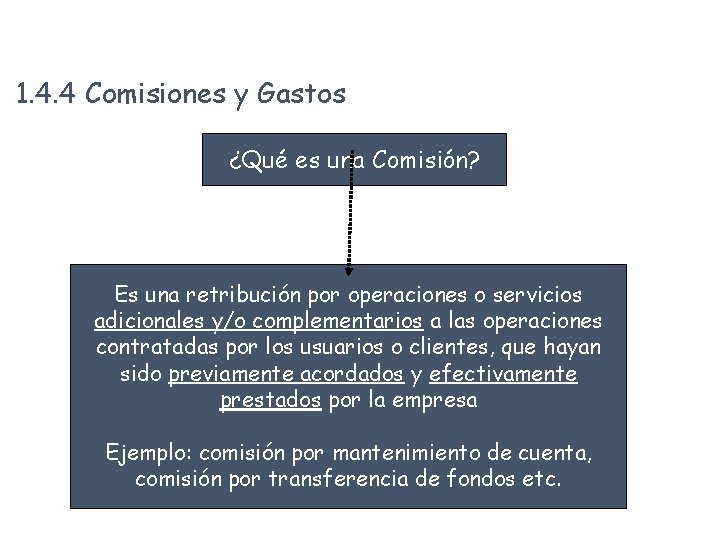 1. 4. 4 Comisiones y Gastos ¿Qué es una Comisión? Es una retribución por