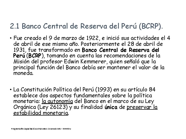 2. 1 Banco Central de Reserva del Perú (BCRP). • Fue creado el 9