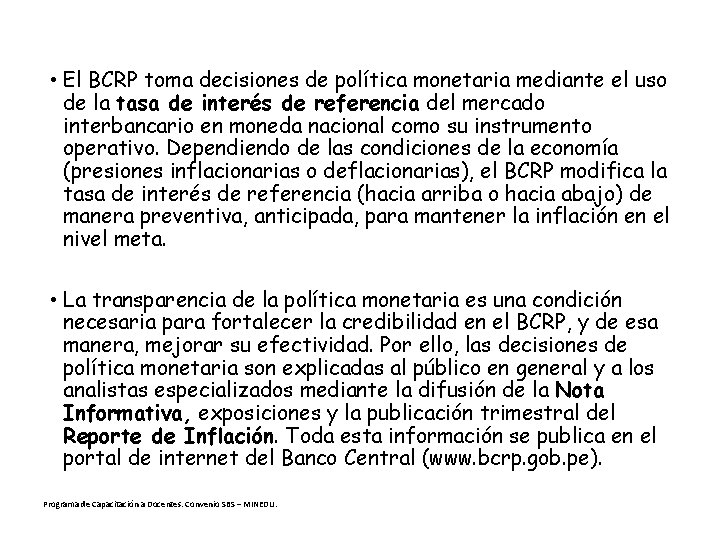  • El BCRP toma decisiones de política monetaria mediante el uso de la